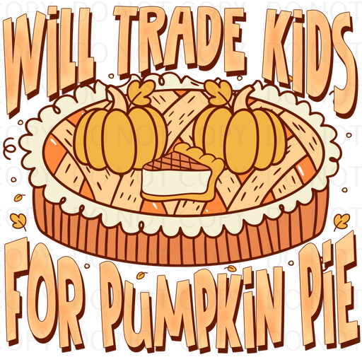 will trade kids for pumpkin pie .wcd