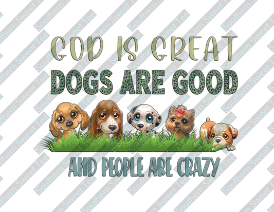 God is great dogs are good people are crazy .bnb