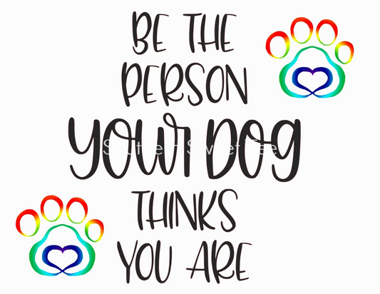 be the person your dog thinks.bnb