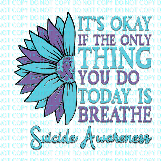 it's okay if the only thing you do today is breathe suicide awareness .bnb