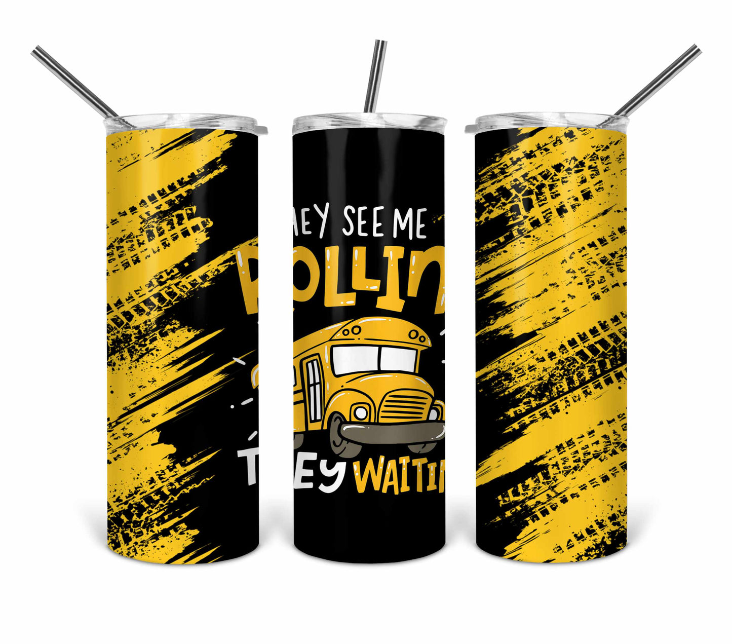 school bus driver they see me rollin tumbler 9.3 x 8.2 .bnb